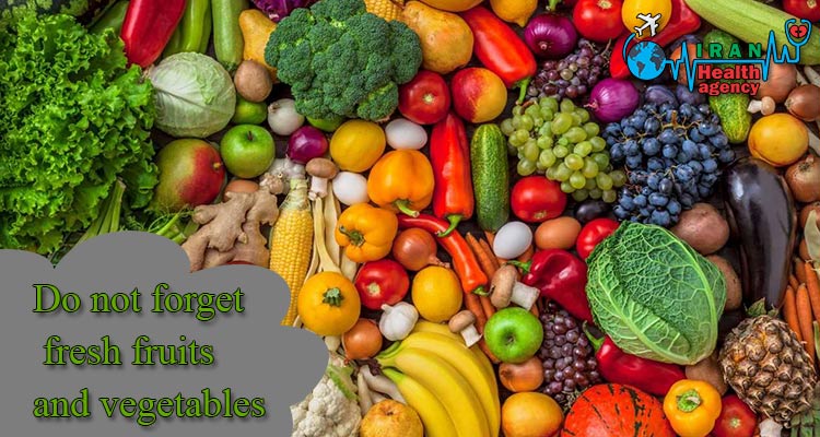 Do not forget fresh fruits and vegetables