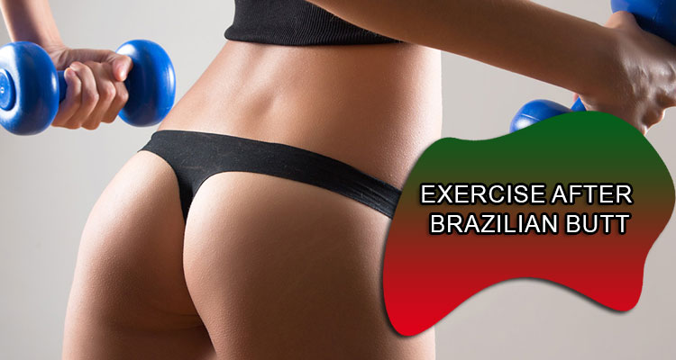 exercise after Brazilian butt