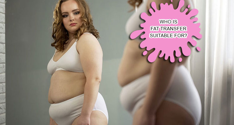 Who is fat transfer suitable for?