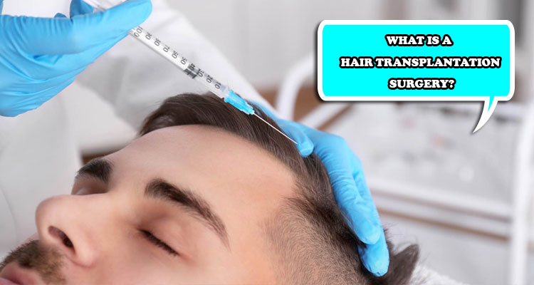 What is a hair transplantation surgery?
