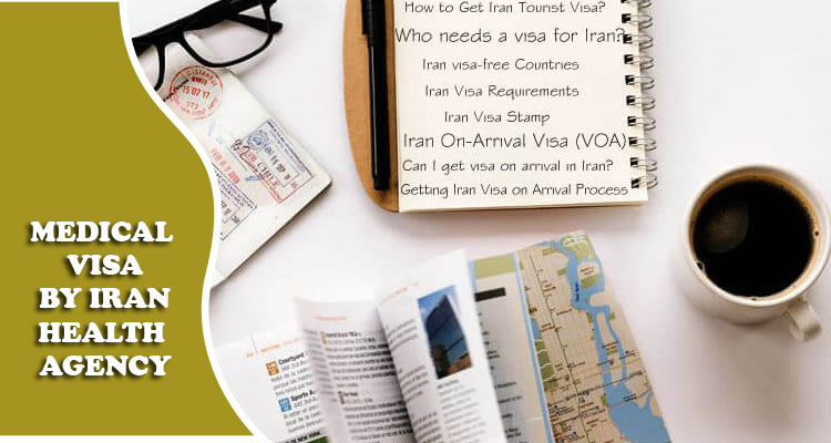 "The benefits of obtaining visa Iran medical visa by IRAN HEALTH AGENCY":
