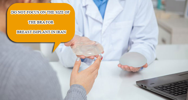 5.Do not focus on the size of the bra for breast implant in Iran