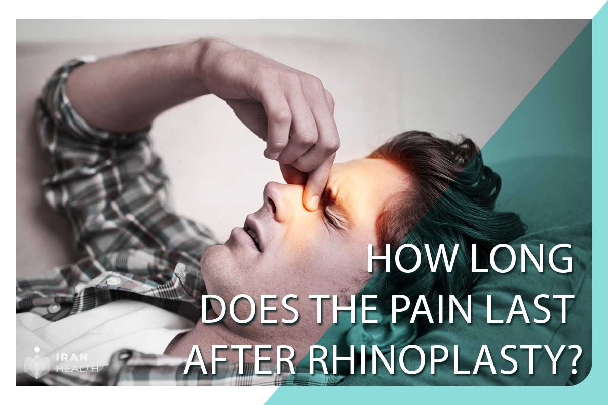 How long does the pain last after rhinoplasty?
