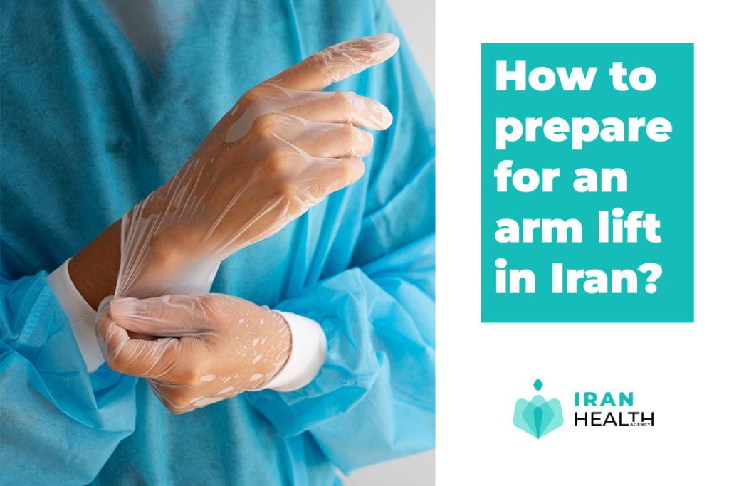 How to prepare for an arm lift in Iran?