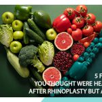 Unveiling the Truth: 5 Foods You Thought Were Healthy After Rhinoplasty but Aren’t
