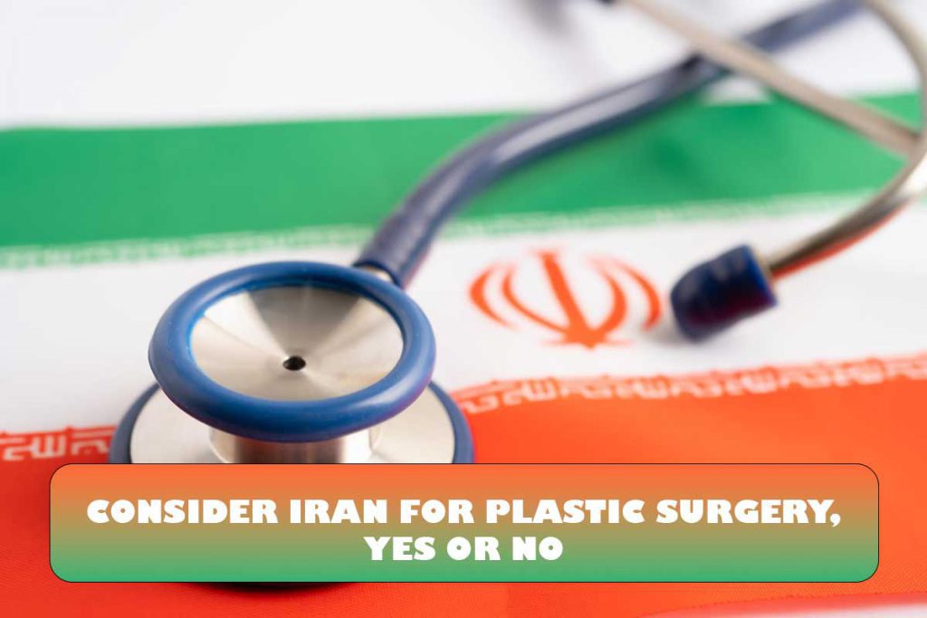 Consider Iran for plastic surgery, Yes or No?