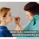 Who is a Candidate for Revision Rhinoplasty? Who is a Candidate for Revision Rhinoplasty?