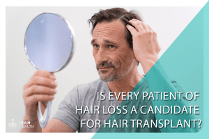 Is Every Patient of Hair Loss a Candidate for Hair Transplant?