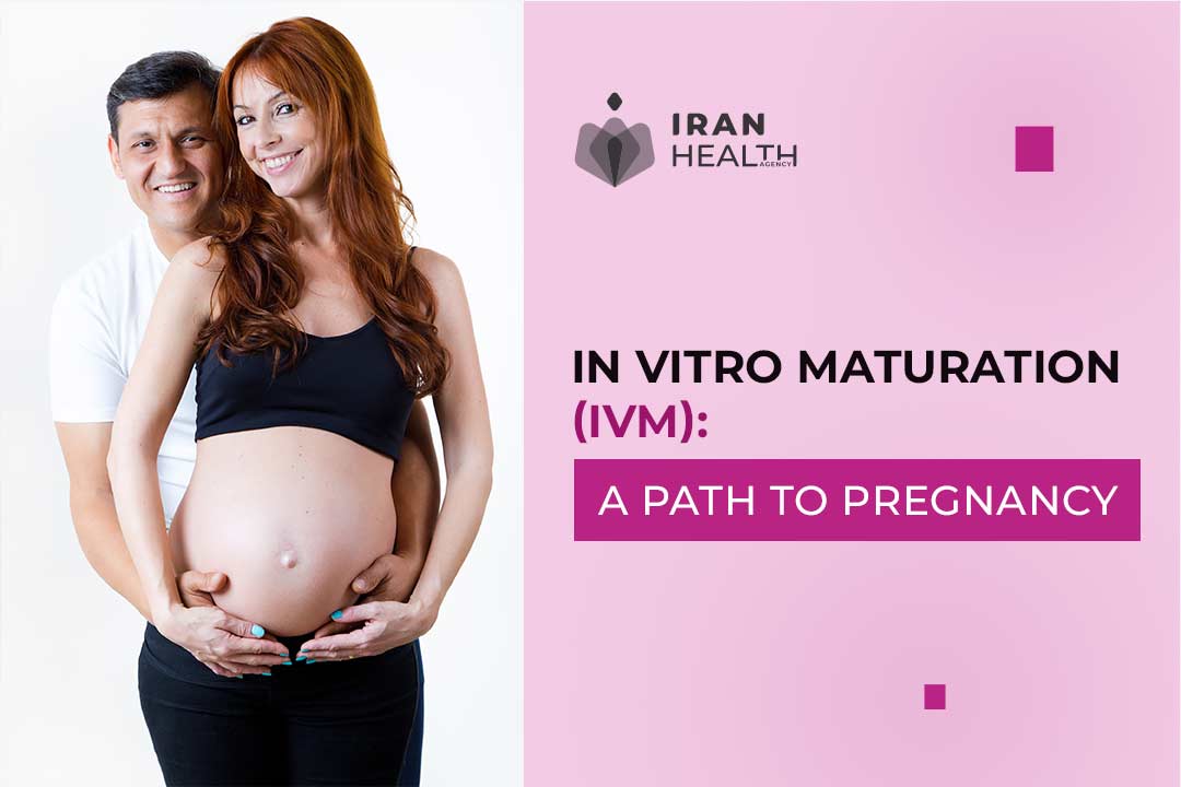 In Vitro Maturation (IVM): A Path to Pregnancy