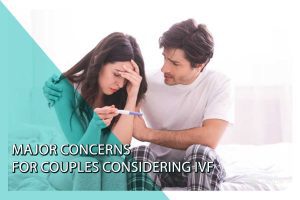 Major concerns for couples considering in vitro fertilization