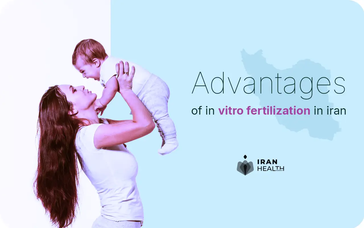 Advantages of in vitro fertilization in Iran