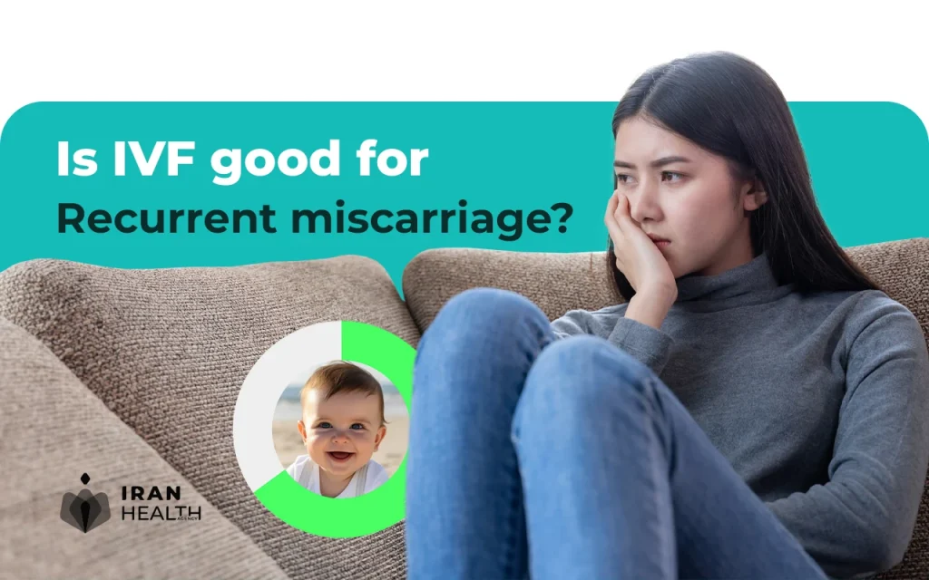 Is IVF good for recurrent miscarriage