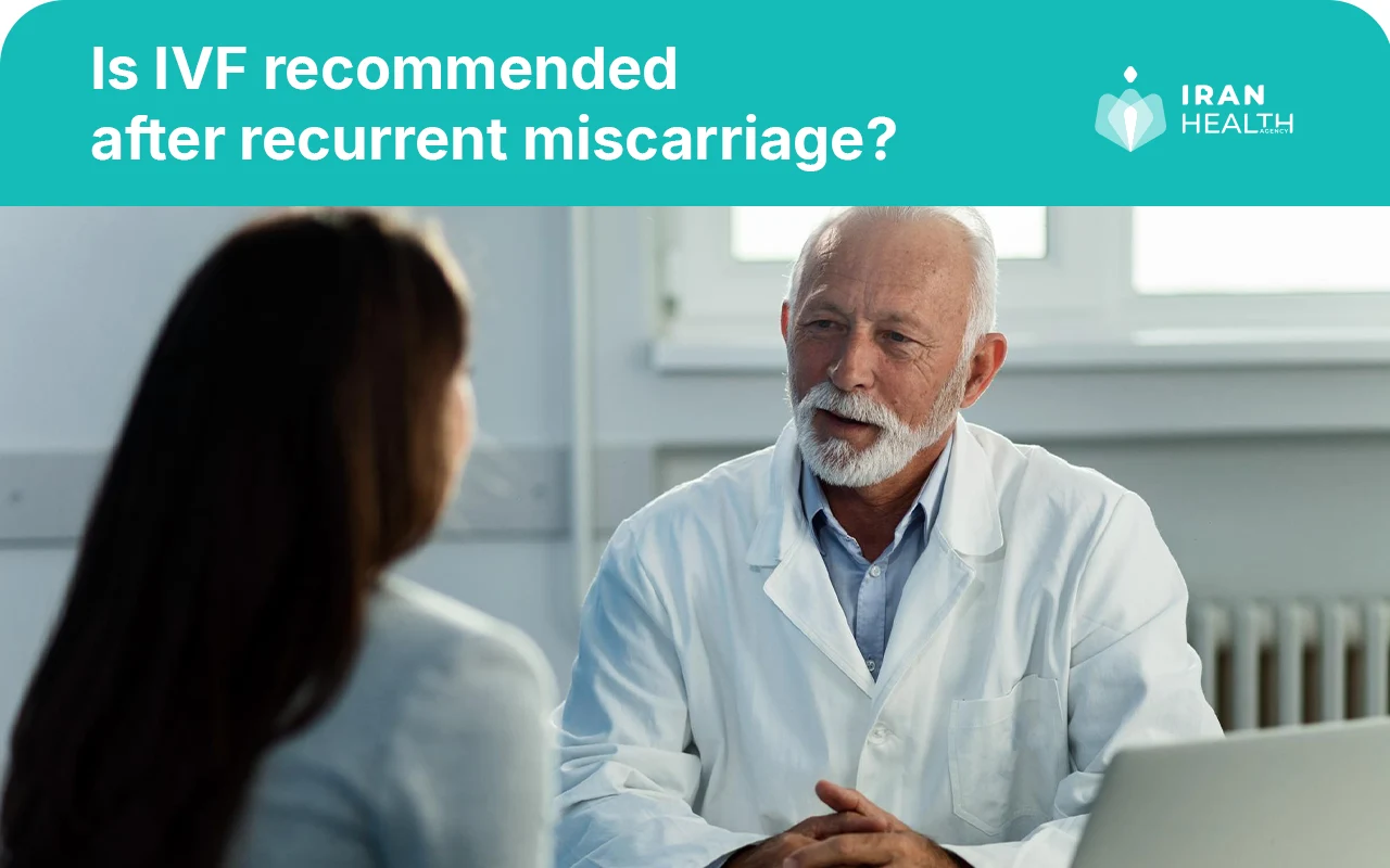 Is IVF recommended after recurrent miscarriage