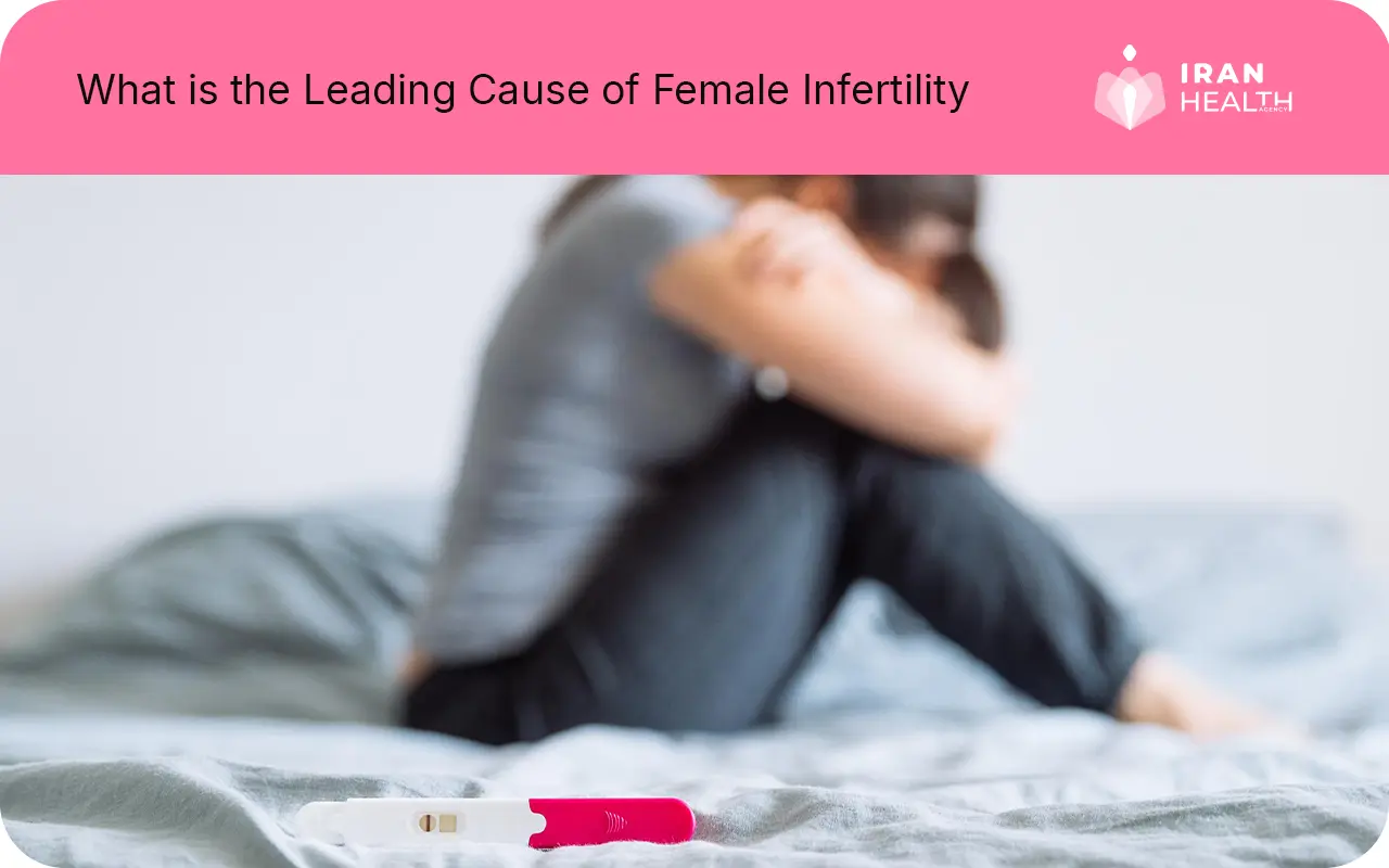 What is the Leading Cause of Female Infertility