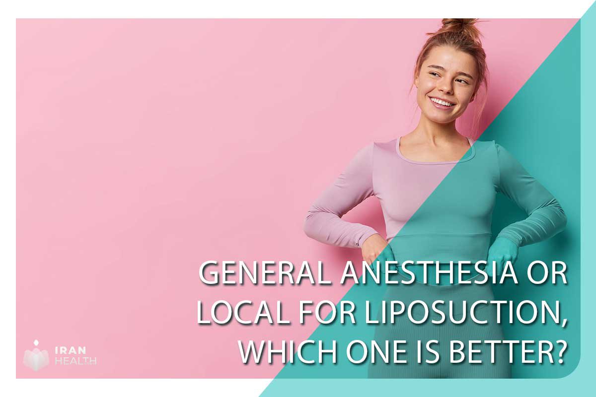 General anesthesia or local for liposuction, which one is better?