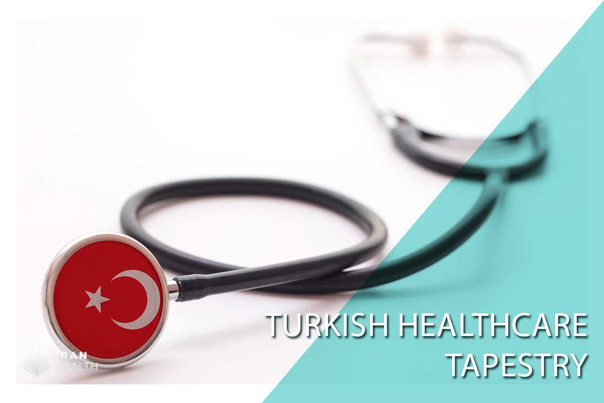 Turkish Healthcare Tapestry: What makes Turkish healthcare so special? 