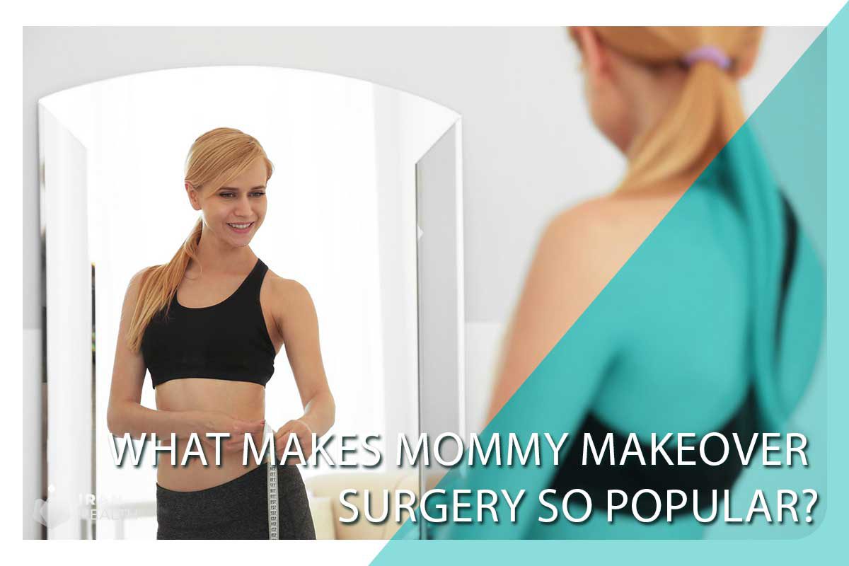 What makes mommy makeover surgery so popular?